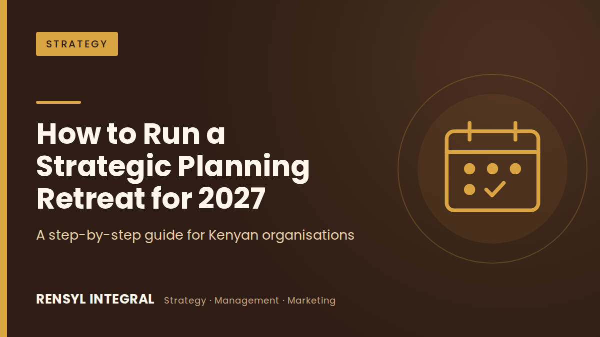 How to Run a Strategic Planning Retreat for 2027: A Step-by-Step Guide for Kenyan Organisations